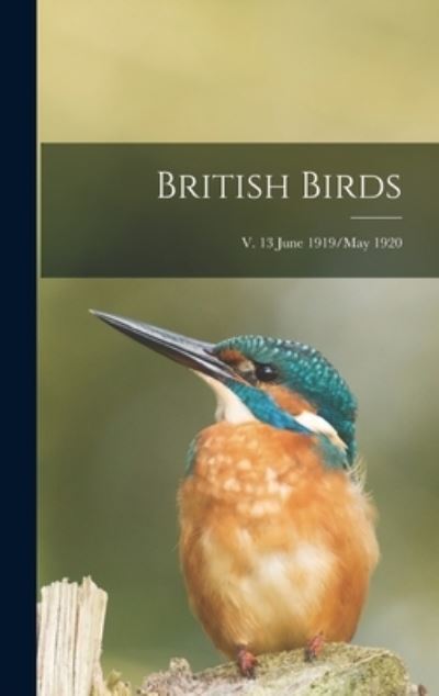 Cover for Anonymous · British Birds; v. 13 June 1919/May 1920 (Hardcover Book) (2021)