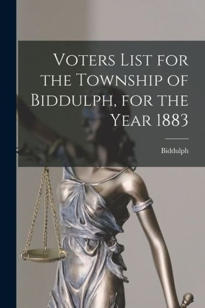 Cover for Biddulph (Ont ) · Voters List for the Township of Biddulph, for the Year 1883 [microform] (Paperback Book) (2021)