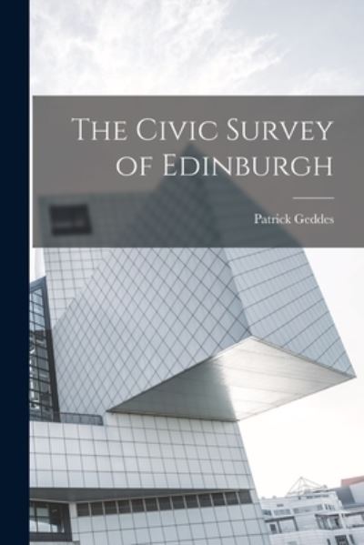 Cover for Patrick Geddes · Civic Survey of Edinburgh (Book) (2022)