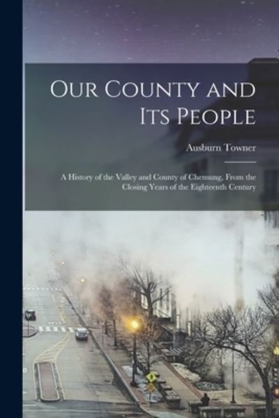 Cover for Ausburn Towner · Our County and Its People (Bog) (2022)