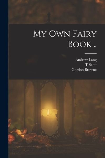 Cover for Andrew Lang · My Own Fairy Book . . (Buch) (2022)