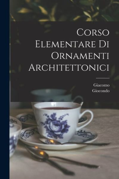 Cover for Giocondo 1742-1839 Albertolli · Corso Elementare Di Ornamenti Architettonici (Bog) (2022)