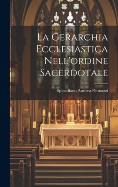 Cover for Splendiano Andrea Pennazzi · Gerarchia Ecclesiastica Nell'ordine Sacerdotale (Book) (2023)