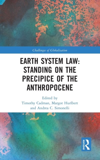 Earth System Law: Standing on the Precipice of the Anthropocene - Challenges of Globalisation - Cadman, Timothy (Griffith University, Australia) - Books - Taylor & Francis Ltd - 9781032056241 - December 14, 2021