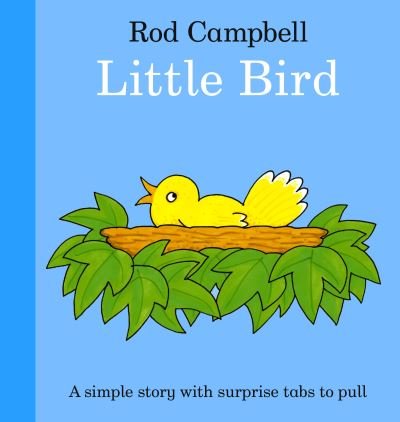 Cover for Rod Campbell · Little Bird: A fun pull-tab book for toddlers (Tavlebog) (2023)