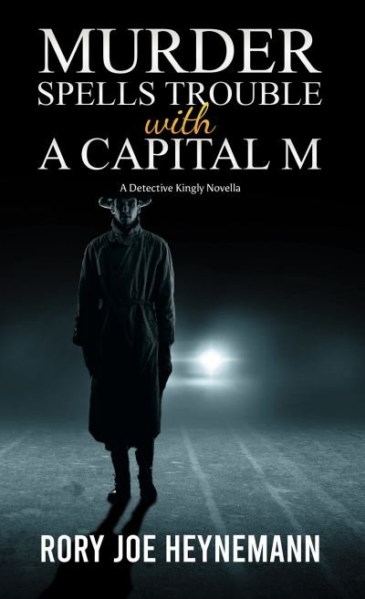 Cover for Rory Joe Heynemann · Murder Spells Trouble with a Capital M: A Detective Kingly Novella (Paperback Book) (2023)