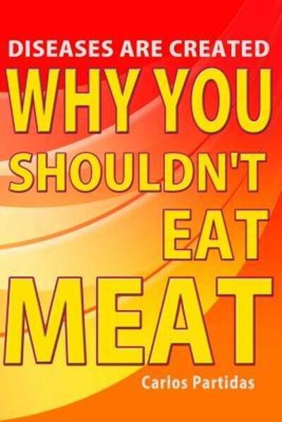Cover for Carlos L Partidas · Why You Shouldn't Eat Meat (Pocketbok) (2019)