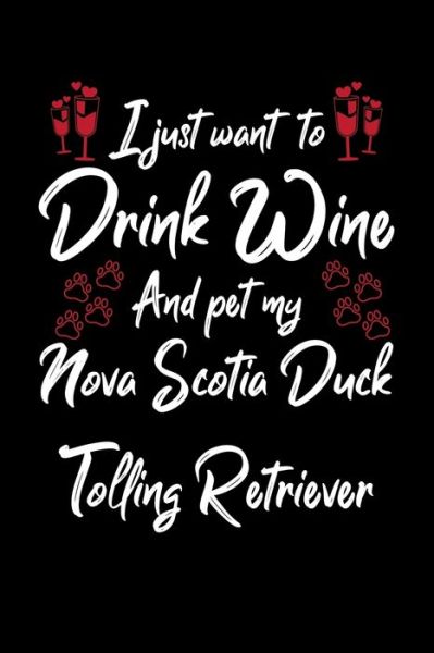 Cover for Hopeful Designs · I Just Wanna Drink Wine And Pet My Nova Scotia Duck Tolling Retriever (Paperback Book) (2019)