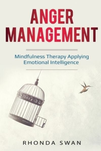 Cover for Rhonda Swan · Anger Management: A Simple Guide to Master Your Emotions: Mindfulness Therapy Applying Emotional Intelligence (Taschenbuch) (2020)