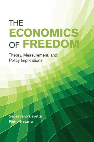 Cover for Bavetta, Sebastiano (Universita degli Studi, Palermo, Italy) · The Economics of Freedom: Theory, Measurement, and Policy Implications (Taschenbuch) (2015)