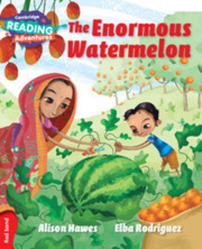 Cambridge Reading Adventures The Enormous Watermelon Red Band - Cambridge Reading Adventures - Alison Hawes - Kirjat - Cambridge University Press - 9781107549241 - torstai 21. tammikuuta 2016