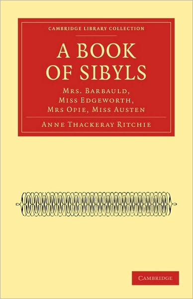 Cover for Anne Thackeray Ritchie · A Book of Sibyls: Mrs. Barbauld, Miss Edgeworth, Mrs Opie, Miss Austen - Cambridge Library Collection - Literary  Studies (Paperback Book) (2010)