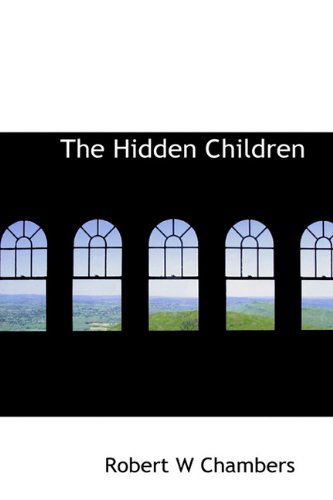 Cover for Robert W Chambers · The Hidden Children (Hardcover Book) (2009)