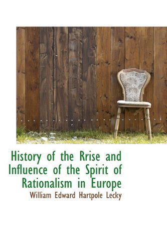 Cover for William Edward Hartpole Lecky · History of the Rrise and Influence of the Spirit of Rationalism in Europe (Hardcover Book) (2009)