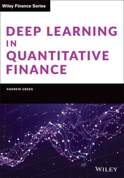 Cover for Andrew Green · Deep Learning in Quantitative Finance - Wiley Finance (Hardcover Book) (2024)