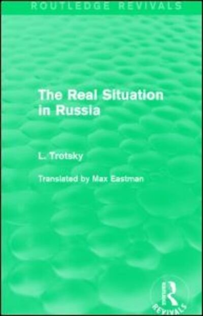 Cover for Leon Trotsky · The Real Situation in Russia (Routledge Revivals) - Routledge Revivals (Hardcover Book) (2014)