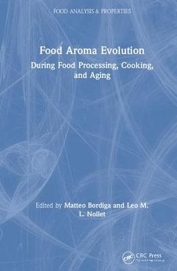 Cover for Bordiga, Matteo, Ph.D. (Universita del Piemonte Orientale, Novara, Italy) · Food Aroma Evolution: During Food Processing, Cooking, and Aging - Food Analysis &amp; Properties (Hardcover Book) (2019)