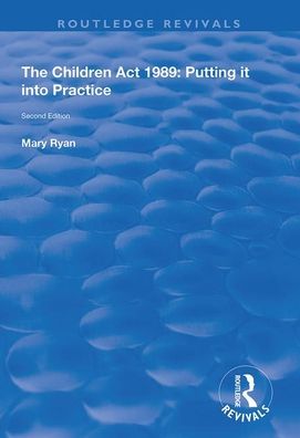 The Children Act 1989: Putting it into Practice - Routledge Revivals - Mary Ryan - Books - Taylor & Francis Ltd - 9781138341241 - December 7, 2020