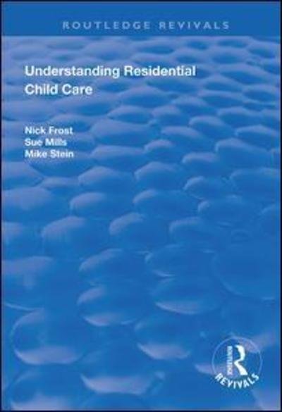 Cover for Nick Frost · Understanding Residential Child Care - Routledge Revivals (Hardcover Book) (2019)