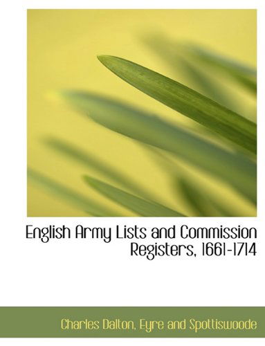 Cover for Charles Dalton · English Army Lists and Commission Registers, 1661-1714 (Hardcover Book) (2010)