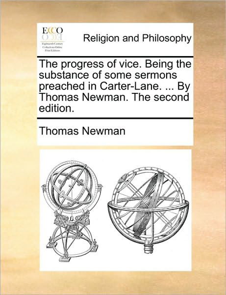 Cover for Thomas Newman · The Progress of Vice. Being the Substance of Some Sermons Preached in Carter-lane. ... by Thomas Newman. the Second Edition. (Paperback Book) (2010)