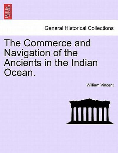 Cover for William Vincent · The Commerce and Navigation of the Ancients in the Indian Ocean. (Paperback Book) (2011)