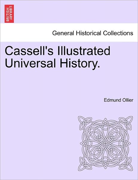 Cover for Edmund Ollier · Cassell's Illustrated Universal History. (Paperback Book) (2011)