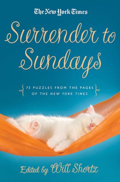 Cover for Will Shortz · The New York Times Surrender to Sunday Crosswords: 75 Puzzles from the Pages of The New York Times (Paperback Book) (2013)