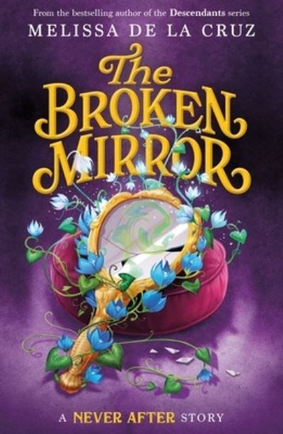 Never After: The Broken Mirror - The Chronicles of Never After - Melissa de la Cruz - Boeken - Square Fish - 9781250827241 - 5 december 2023