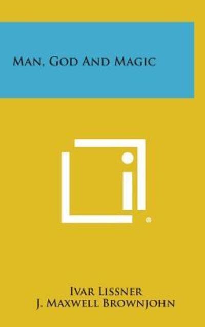 Cover for Ivar Lissner · Man, God and Magic (Hardcover Book) (2013)