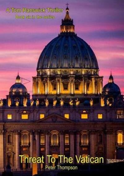 Threat to the Vatican - Peter Thompson - Books - Lulu.com - 9781326483241 - December 17, 2015