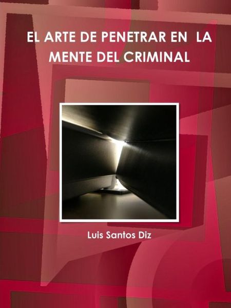 Cover for Luis Santos Diz · El Arte De Pènetrar En La Mente Del Criminal (Paperback Book) (2016)