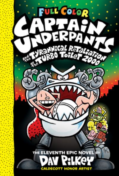 Cover for Dav Pilkey · Captain Underpants and the Tyrannical Retaliation of the Turbo Toilet 2000: Color Edition (Captain Underpants #11): Color Edition - Captain Underpants (Hardcover Book) (2021)