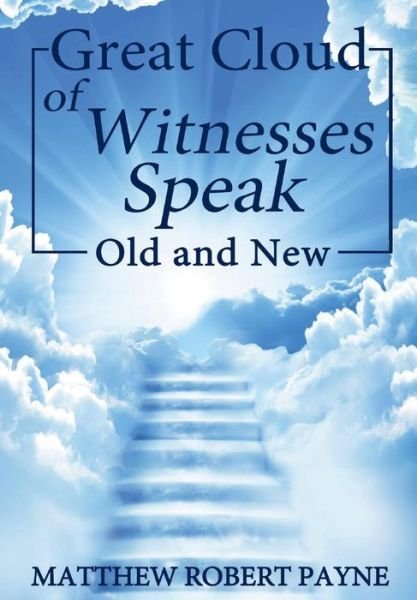 Cover for Matthew Robert Payne · Great Cloud of Witnesses Speak (Hardcover Book) (2017)