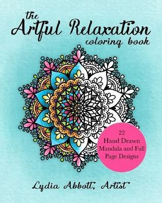 Lydia Abbott · The Artful Relaxation Coloring Book (Paperback Bog) (2024)