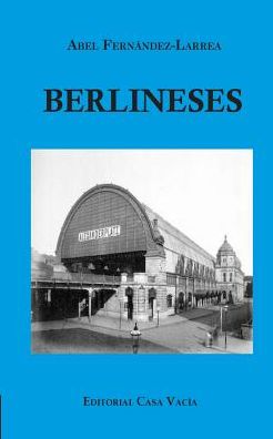 Berlineses - Abel Fernández-Larrea - Kirjat - Blurb - 9781367185241 - tiistai 27. syyskuuta 2016