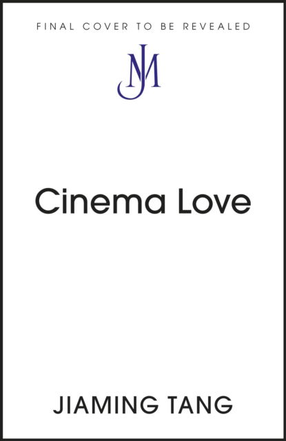Cover for Jiaming Tang · Cinema Love: 'Not just an extraordinary debut but a future classic' Jessamine Chan (Innbunden bok) (2024)
