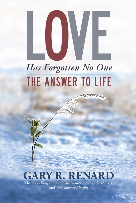 Love Has Forgotten No One: the Answer to Life - Gary R. Renard - Books - Hay House, Inc. - 9781401917241 - October 8, 2014