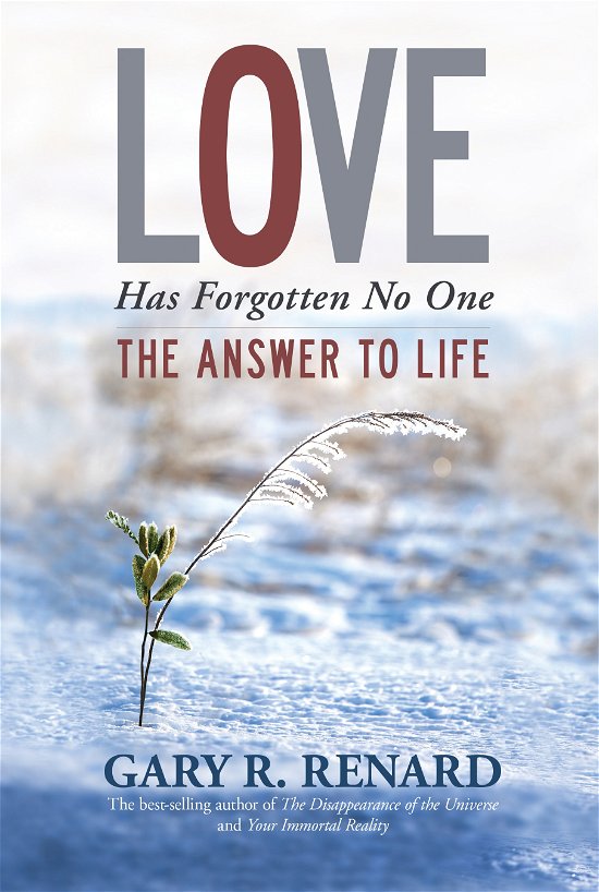 Cover for Gary R. Renard · Love Has Forgotten No One: the Answer to Life (Pocketbok) (2014)