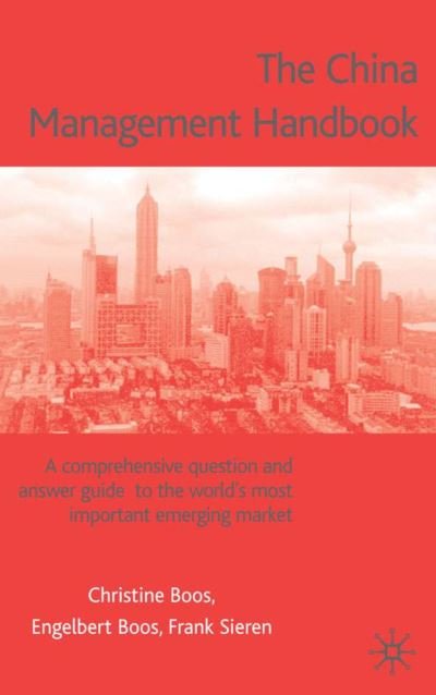 Cover for F. Sieren · The China Management Handbook: A Comprehensive Question and Answer Guide to the World's Most Important Emerging Market (Inbunden Bok) [2003 edition] (2002)