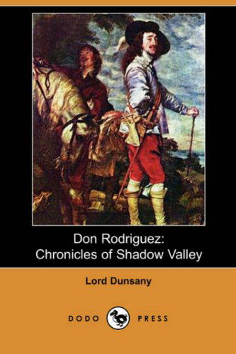 Cover for Edward John Moreton Dunsany · Don Rodriguez: Chronicles of Shadow Valley (Dodo Press) (Paperback Book) (2008)