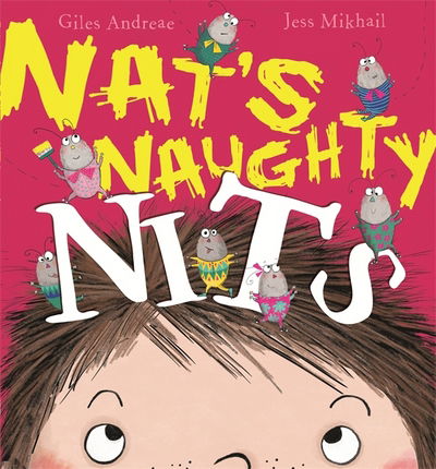 Nat's Naughty Nits - Giles Andreae - Books - Hachette Children's Group - 9781408330241 - June 26, 2018