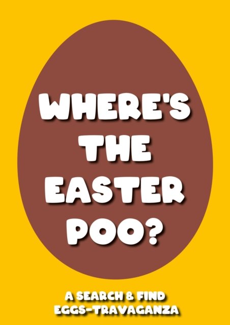Cover for Alex Hunter · Where's the Easter Poo?: A Search &amp; Find Eggs-travaganza - Where's the Poo...? (Paperback Bog) (2024)
