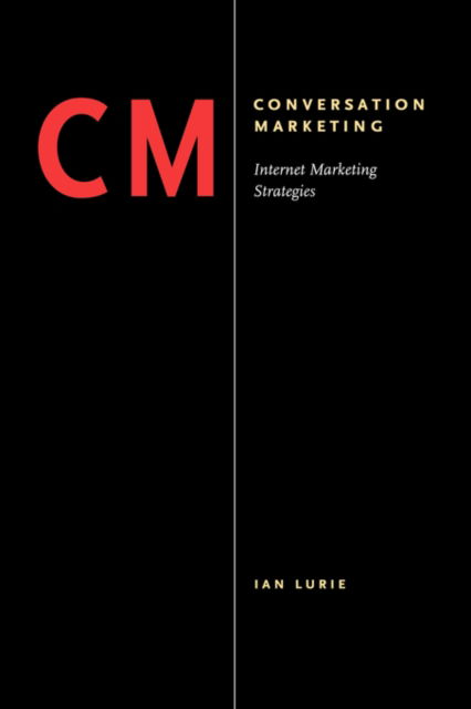 Cover for Ian Lurie · Conversation Marketing: Internet Marketing Strategies (Paperback Book) (2006)