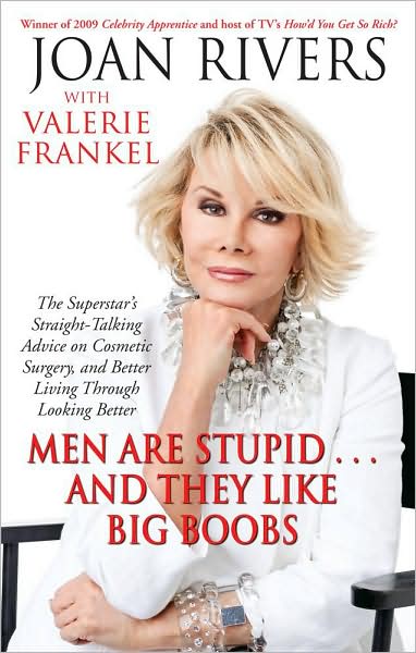 Cover for Joan Rivers · Men Are Stupid . . . And They Like Big Boobs: A Woman's Guide to Beauty Through Plastic Surgery (Paperback Book) (2010)