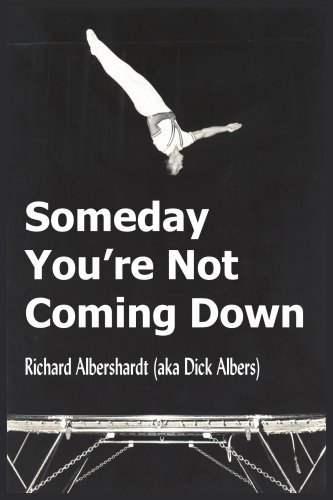 Cover for Dick Albershardt · Someday You're Not Coming Down (Paperback Book) (2004)