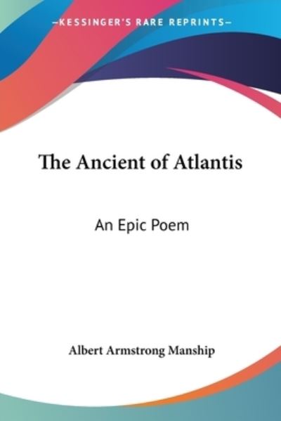 Cover for Albert Armstrong Manship · The Ancient of Atlantis: an Epic Poem (Paperback Book) (2005)