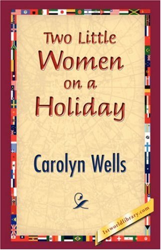 Cover for Carolyn Wells · Two Little Women on a Holiday (Hardcover bog) (2007)