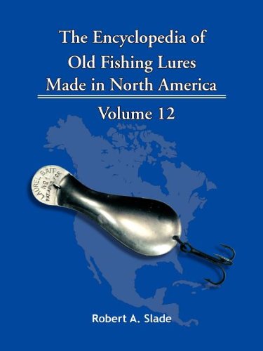 Cover for Robert A. Slade · The Encyclopedia of Old Fishing Lures: Made in North America (Paperback Book) (2011)