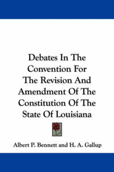 Cover for Albert P Bennett · Debates in the Convention for the Revision and Amendment of the Constitution of the State of Louisiana (Paperback Book) (2007)